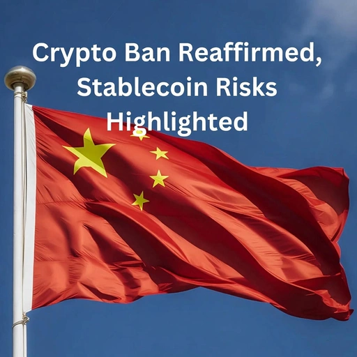 China Doubles Down on Crypto Ban Amid Stablecoin Warnings